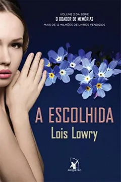 Livro A Escolhida - Volume 2. Série o Doador de Memórias - Resumo, Resenha, PDF, etc.