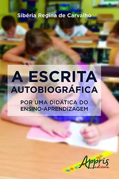 Livro A Escrita Autobiográfica. Por Uma Didática do Ensino-Aprendizagem - Resumo, Resenha, PDF, etc.