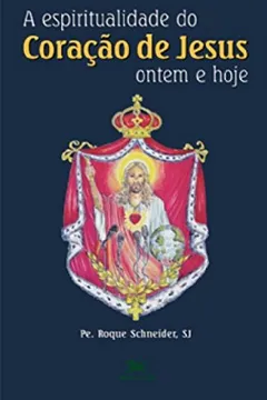 Livro A Espiritualidade do Coração de Jesus. Ontem e Hoje - Resumo, Resenha, PDF, etc.