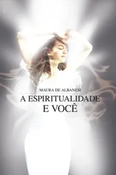 Livro A Espiritualidade e Você - Resumo, Resenha, PDF, etc.