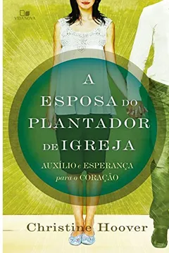 Livro A Esposa do Plantador de Igreja. Auxílio e Esperança Para o Coração - Resumo, Resenha, PDF, etc.