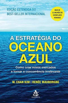 Livro A Estratégia do Oceano Azul. Como Criar Novos Mercados e Tornar a Concorrência Irrelevante - Resumo, Resenha, PDF, etc.