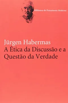 Livro A Ética da Discussão e a Questão da Verdade - Resumo, Resenha, PDF, etc.