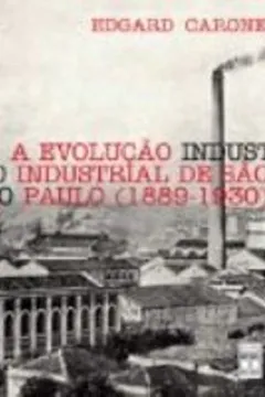 Livro A Evolução Industrial De São Paulo (1889-1930) - Resumo, Resenha, PDF, etc.