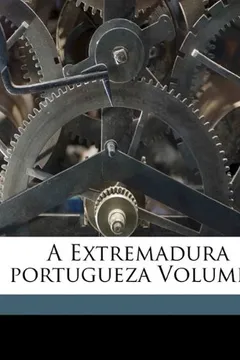Livro A Extremadura Portugueza Volume 1 - Resumo, Resenha, PDF, etc.
