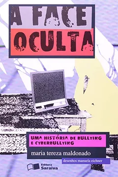 Livro A Face Oculta. Uma História de Bullying e Ciberbullying - Conforme Nova Ortografia - Resumo, Resenha, PDF, etc.