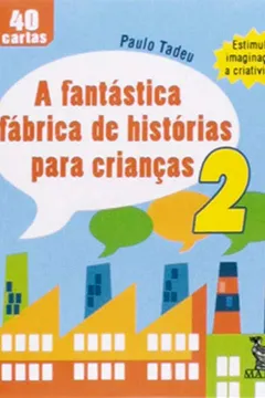 Livro A Fantástica Fábrica De Histórias Para Crianças 2 - Resumo, Resenha, PDF, etc.