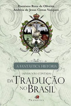 Livro A Fantástica História (Ainda não Contada) da Tradução no Brasil - Resumo, Resenha, PDF, etc.