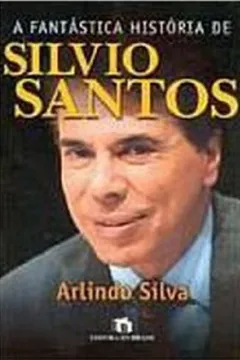 Livro A Fantastica Historia De Silvio Santos - Resumo, Resenha, PDF, etc.