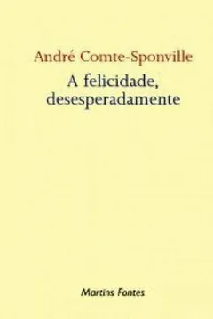 Capa do livro A Felicidade, Desesperadamente
