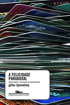 Livro A Felicidade Paradoxal - Resumo, Resenha, PDF, etc.