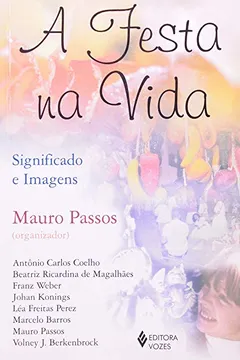 Capa do livro A Festa Na Vida. Significados E Imagens