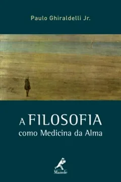 Livro A Filosofia Como Medicina Da Alma - Resumo, Resenha, PDF, etc.
