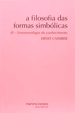 Livro A Filosofia das Formas Simbólicas - Volume III - Resumo, Resenha, PDF, etc.