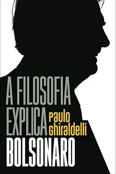 Livro A Filosofia Explica Bolsonaro - Resumo, Resenha, PDF, etc.