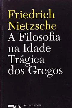 Livro A Filosofia na Idade Trágica dos Gregos - Resumo, Resenha, PDF, etc.