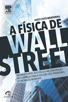 Livro A Física de Wall Street. Uma Breve História Sobre Prever o Imprevisível - Resumo, Resenha, PDF, etc.