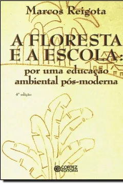 Capa do livro A Floresta e a Escola. Por Uma Educação Ambiental Pós-moderna