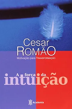 Livro A Força da Intuição. Motivação Para Transformação - Resumo, Resenha, PDF, etc.