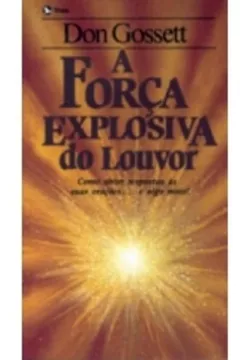 Livro A Força Explosiva Do Louvor - Resumo, Resenha, PDF, etc.