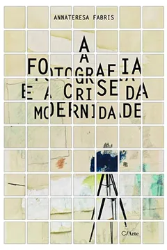 Livro A Fotografia E A Crise Da Modernidade - Resumo, Resenha, PDF, etc.