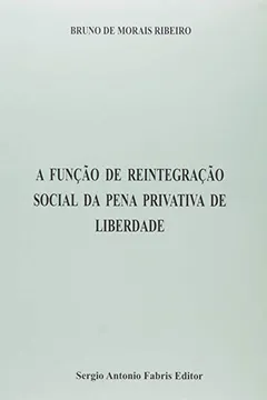 Capa do livro A Função De Reintegração Social Da Pena Privativa De Liberdade