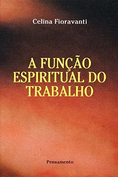 Livro A Função Espiritual do Trabalho - Resumo, Resenha, PDF, etc.