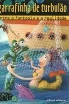 Livro A Garrafinha de Turbulão. Entre a Fantasia e a Realidade - Resumo, Resenha, PDF, etc.