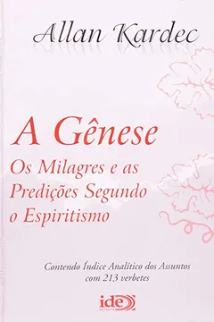 Livro A Gênese. Os Milagres e as Predições Segundo o Espiritismo - Resumo, Resenha, PDF, etc.
