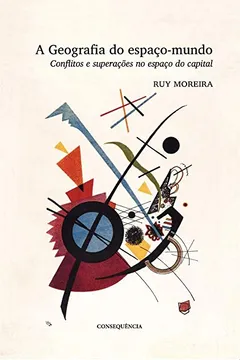 Livro A Geografia Do Espaço-mundo: Conflitos E Superações No Espaço Do Capital - Resumo, Resenha, PDF, etc.