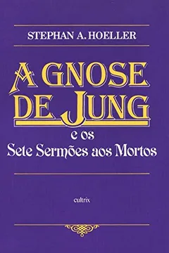 Livro A Gnose de Jung e os Sete Sermões aos Mortos - Resumo, Resenha, PDF, etc.