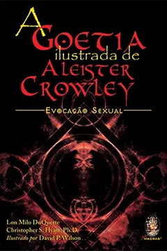 Livro A Goetia Ilustrada De Aleister Crowley. Evocacao Sexual - Resumo, Resenha, PDF, etc.