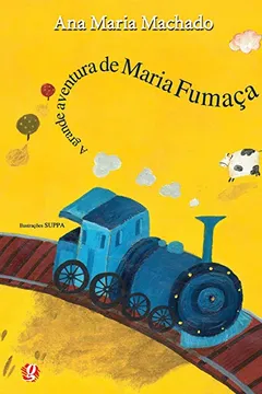 Livro A Grande Aventura de Maria Fumaça - Resumo, Resenha, PDF, etc.