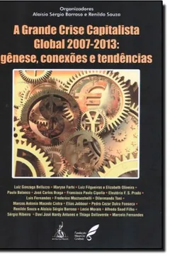 Livro A Grande Crise Capitalista Global 2007-2013. Gênese, Conexões E Tendências - Resumo, Resenha, PDF, etc.