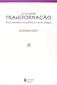 Livro A Grande Transformação. Na Economia, na Política e na Ecologia - Resumo, Resenha, PDF, etc.