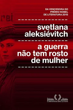 Livro A Guerra não Tem Rosto de Mulher - Resumo, Resenha, PDF, etc.