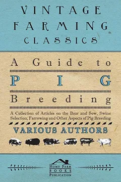 Livro A Guide to Pig Breeding - A Collection of Articles on the Boar and Sow, Swine Selection, Farrowing and Other Aspects of Pig Breeding - Resumo, Resenha, PDF, etc.