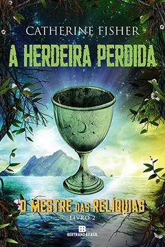 Capa do livro A Herdeira Perdida. O Mestre das Relíquias - Volume 2