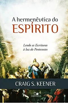 Capa do livro A Hermenêutica do Espírito. Lendo as Escrituras à Luz do Pentecostes