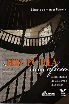 Livro A História Como Ofício. A Constituição de Um Campo Disciplinar - Resumo, Resenha, PDF, etc.