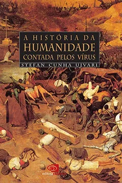 Livro A História da Humanidade Contada Pelo Vírus - Resumo, Resenha, PDF, etc.