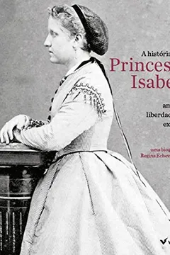 Livro A História da Princesa Isabel - Resumo, Resenha, PDF, etc.