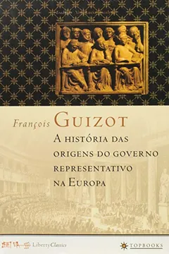 Livro A Historia Das Origens Do Governo Representativo Na Europa - Resumo, Resenha, PDF, etc.