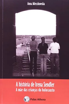 Livro A História de Irena Sendler. A Mãe das Crianças do Holocausto - Resumo, Resenha, PDF, etc.