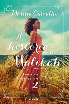 Livro A História de Malikah. O Amor nos Tempos do Ouro - Volume 2 - Resumo, Resenha, PDF, etc.