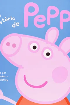 Livro A História de Peppa Pig - Resumo, Resenha, PDF, etc.