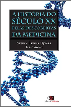 Livro A História do Século XX Pelas Descobertas da Medicina - Resumo, Resenha, PDF, etc.