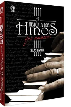 Livro A História dos Hinos que Amamos - Resumo, Resenha, PDF, etc.