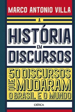 Livro A história em discursos: 50 discursos que mudaram o Brasil e o mundo - Resumo, Resenha, PDF, etc.