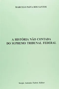 Livro A Historia Não Contada Do Supremo Tribunal Federal - Resumo, Resenha, PDF, etc.